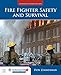 Fire Fighter Safety and Survival: .