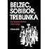 Belzec, Sobibor, Treblinka: The Operation Reinhard Death Camps