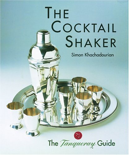 The Cocktail Shaker: The Tanqueray Guide