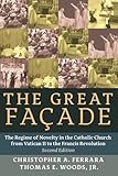 The Great Fa&ccedil;ade: The Regime of Novelty in the Catholic Church from Vatican II to the Francis Revolu