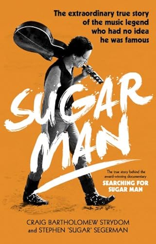 Download Sugar Man: The Life, Death and Resurrection of Sixto Rodriguez PDF