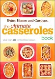The Ultimate Casseroles Book: More than 400 Heartwarming Dishes from Dips to Desserts (Better Homes The Ultimate Casseroles Book: More than 400 Heartwarming Dishes from Dips to Desserts (Better Homes