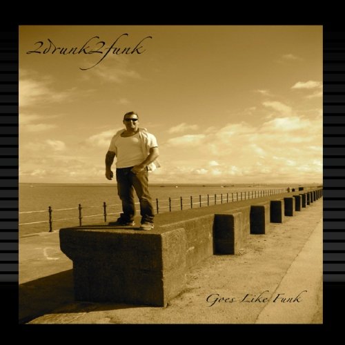 2Drunk2funk - Goes Like Funk - Zortam Music