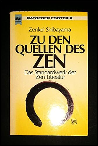 Zu Den Quellen Des Zen Das Standardwerk Der Zen Literatur Esoterik Amazon De Shibayama Zenkei Bucher