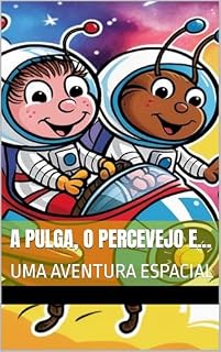 Livro A PULGA, O PERCEVEJO E... : UMA AVENTURA ESPACIAL