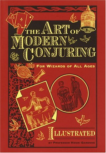 The Art of Modern Conjuring: For Wizards of All Ages by Henri Garenne