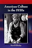 American Culture in the 1930s (Twentieth Century American Culture EUP)