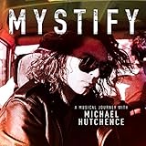 Mystify: A Musical Journey With Michael Hutchence
