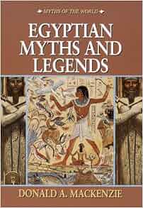 Egyptian Myths And Legends Myths Of The World Donald A