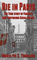 Die in Paris: The true story of France's most notorious serial killer