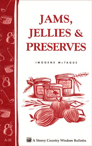 Jams, Jellies & Preserves: Storey Country Wisdom Bulletin A-32