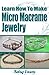 Learn How To Make Micro Macrame Jewelry - Volume 1 by Kelsy Eason