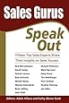 Sales Gurus Speak Out: Fifteen Top Sales Experts Share Their Insights on Sales Success