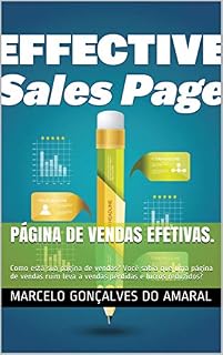 Livro Página de vendas efetivas.: Como está sua página de vendas? Você sabia que uma página de vendas ruim leva a vendas perdidas e lucros reduzidos?