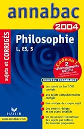 Annabac 2004 : Philosophie, L, ES, S (+ corrigés)