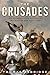 The Crusades: The Authoritative History of the War for the Holy Land