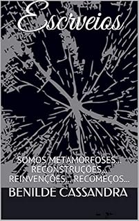 Livro Escrveios: SOMOS METAMORFOSES... RECONSTRUÇÕES... REINVENÇÕES... RECOMEÇOS...