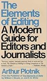 Elements of Editing : A Modern Guide For Editors and Journalists, Plotnik, Arthur, 002047430X
