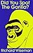 Did You Spot the Gorilla?: How to Recognise the Hidden Opportunities in Your Life