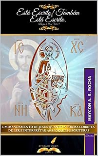 Livro Está escrito! Também está escrito. (Regra de Ouro - Volume I): Um mandamento de Jesus quanto à forma correta de ler e interpretar as Sagradas Escrituras