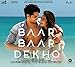 BAAR BAAR DEKHO {Audio CD}