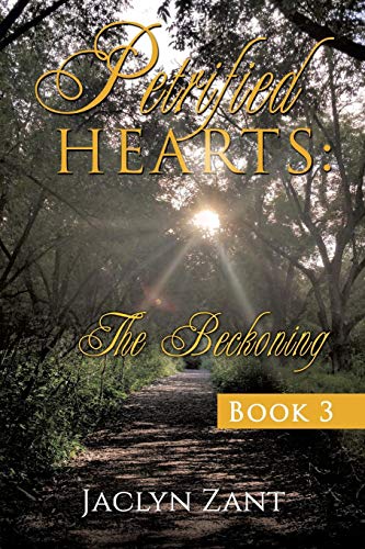 Petrified Hearts: The Beckoning by Jaclyn Zant