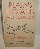 Plains Indians, A. D. 500-1500 : The Archaeological Past of Historic Groups, , 0806126418
