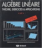 Algèbre linéaire. théorie exercices et applications by 