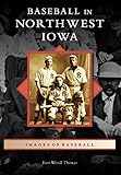Baseball in Northwest Iowa (Images of Baseball) by