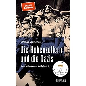 Die Hohenzollern und die Nazis: Geschichte einer Kollaboration | Ausgezeichnet mit dem Deutschen Sachbuchpreis 2022 Gebundene Ausgabe – 27. September 2021