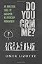Do you CRM me?: An Analytical Guide to Customer Relationship Management
