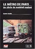 Le métro de Paris : Un siècle de matériel roulant by