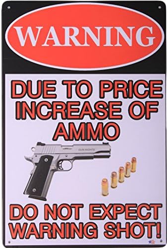 Dehavre Warning Due to The Price Increase of Ammo Do Not Expect Warning Shot No Trespassing Tin Sign 8" X 12 " inches