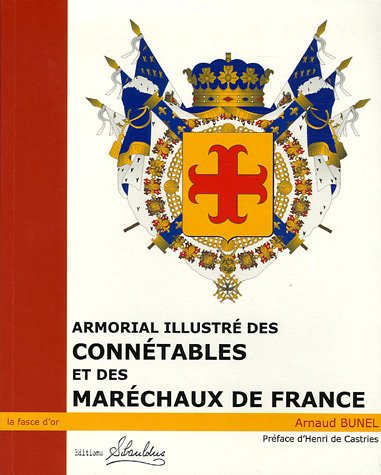 Armorial illustré des connétables et des maréchaux de France