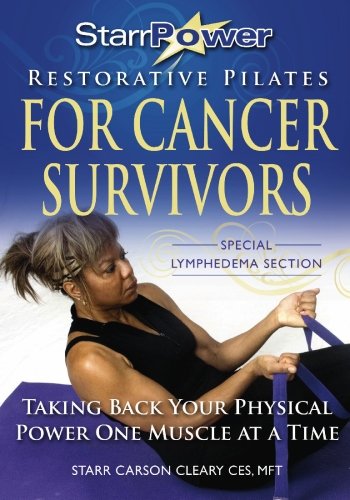 StarrPower Restorative Pilates for Cancer Survivors: Taking Back Your Physical Power One Muscle At A Time!