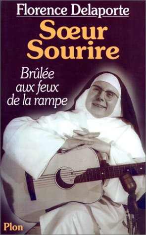 Sœur Sourire: Brûlée aux feux de la rampe (French Edition) by Florence Delaporte (Paperback)