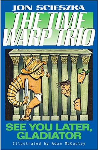 Amazon Com See You Later Gladiator 9 Time Warp Trio 9780142401170 Scieszka Jon Mccauley Adam Books