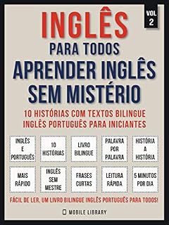 Livro Inglês para todos - Aprender inglês sem mistério (Vol 2): 10 histórias com textos bilingue inglês português para iniciantes (Foreign Language Learning Guides)