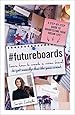 #FutureBoards: Learn How to Create a Vision Board to Get Exactly the Life You Want