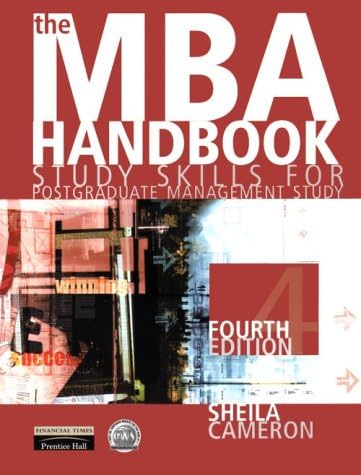 The MBA Handbook : " Study Skills For Postgraduate Management Study "