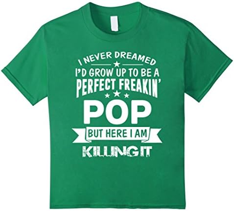 Kids Perfect Freakin' Pop Here I Am Killin' It Family Shirt 4 Kelly Green
