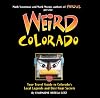 Weird Colorado Publisher: Sterling