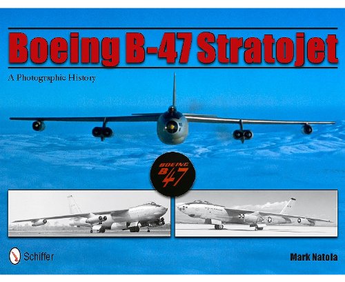 Boeing B-47 Stratojet: A Photographic History by Mark Natola
