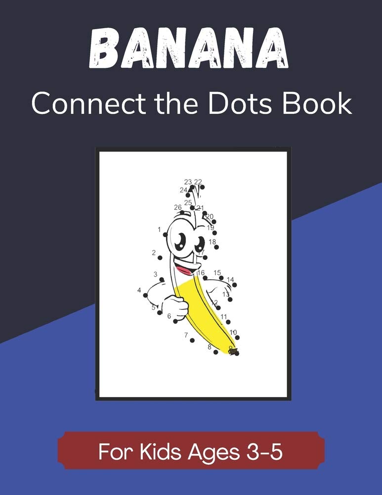 banana connect the dots book for kids ages 3 5 children s dot to dot activity book worksheets publications enjoyable taste 9798682716685 amazon com books