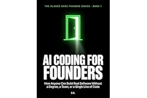 AI Coding for Founders: How Anyone Can Build Real Software in 2026 — Without a Degree, a Team, or a Single Line of Code (The 