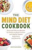The MIND Diet Cookbook: Quick and Delicious Recipes for Enhancing Brain Function and Helping Prevent