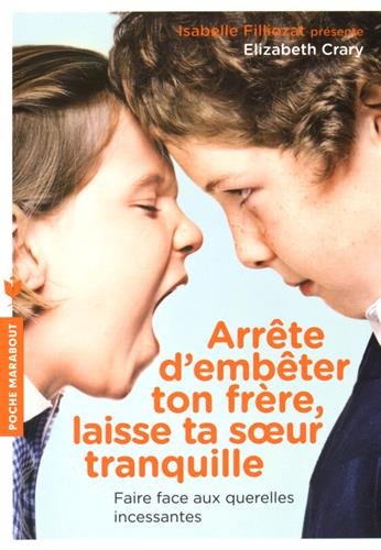 Arrête d'embêter ton frère, laisse ta soeur tranquille