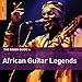 The Rough Guide To African Guitar Legends
