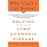 Why Can't I Get Better? Solving the Mystery of Lyme and Chronic Disease