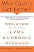Why Can't I Get Better? Solving the Mystery of Lyme and Chronic Disease by Richard Horowitz